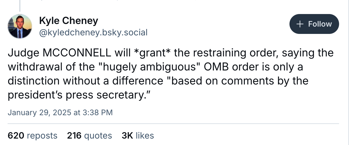 Judge MCCONNELL will *grant* the restraining order, saying the withdrawal of the "hugely ambiguous" OMB order is only a distinction without a difference "based on comments by the president’s press secretary.”